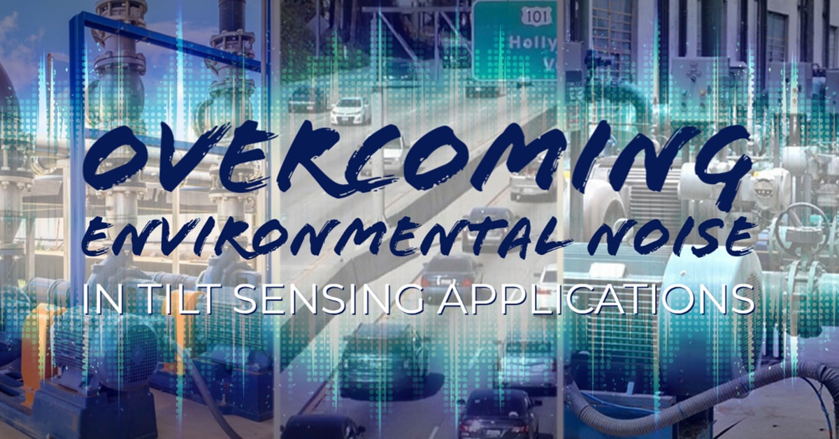 Overcoming Environmental Noise In Tilt Sensing Applications